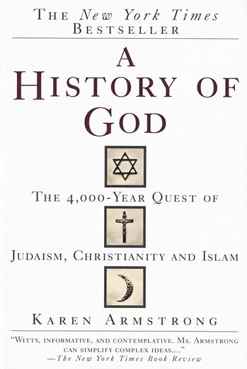 History Of God:The 4,000-Year Quest of Judaism, Christianity and Islam