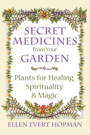 Secret Medicines From Your Garden