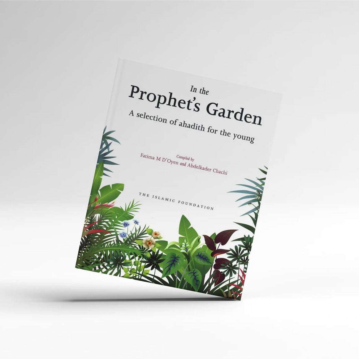 In the Prophet's Garden: A Selection of Ahadith for the Young