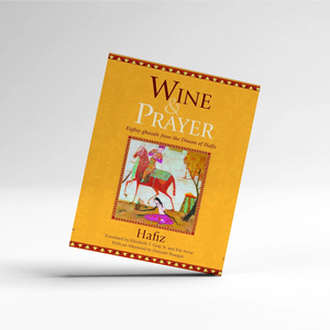 Wine & Prayer: Eighty Ghazals from the Library of Persia