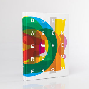 Don't Ask Me Where I'm From - Exhbition Catalogue