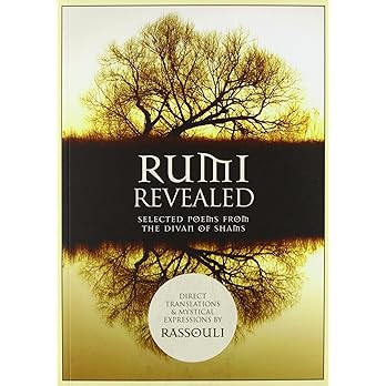 Rumi Revealed-The selected poems from the Divan of Shams
